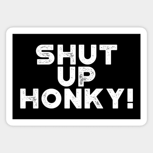 Shut Up Honky! White Funny Sticker